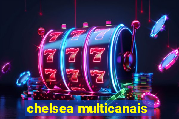 chelsea multicanais